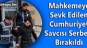 SAVCI SERBEST BIRAKILDI