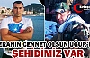 ŞEHİDİMİZ VAR..MEKANIN CENNET OLSUN UĞUR’UM