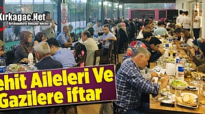 ŞEHİT AİLELERİ ve GAZİLERE İFTAR YEMEĞİ