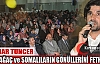 SERDAR TUNCER GÖNÜLLERİ FETHETTİ