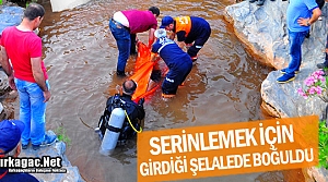 SERİNLEMEK İSTERKEN ÖLDÜ