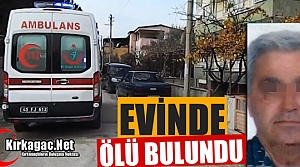 SEVİLEN ŞOFÖR EVİNDE ÖLÜ BULUNDU