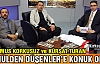 ŞEYHMUS KORKUSUZ ve KÜRŞAT TURAN GÖNÜLDEN DÜŞENLER'E...