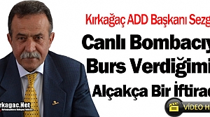 SEZGİN “CANLI BOMBACIYA BURS VERDİĞİMİZ ALÇAKÇA...