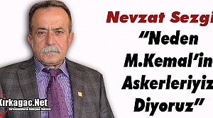 SEZGİN “NEDEN MUSTAFA KEMAL’İN ASKERLERİYİZ DİYORUZ”