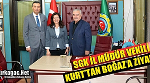 SGK İL MÜDÜR VEKİLİ KURT’TAN BOĞAZ’A ZİYARET