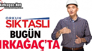 ŞIKTAŞLI BUGÜN KIRKAĞAÇ’TA