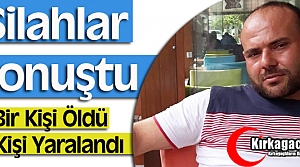 SİLAHLAR KONUŞTU 1 ÖLÜ 2 YARALI