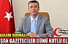 SIRMALI “GAZETECİLER GÜNÜ KUTLU OLSUN”