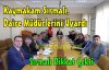 Sırmalı,Daire Müdürlerini Uyardı