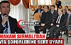 SIRMALI'DAN SERVİS ŞOFÖRLERİNE SERT UYARDI