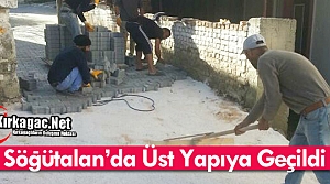 SÖĞÜTALAN’DA ÜSTYAPIYA GEÇİLDİ