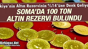 SOMA'DA 100 TONDAN FAZLA ALTIN REZERVİ BULUNDU