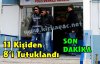 SON DAKİKA..11 KİŞİDEN 8'İ TUTUKLANDI