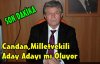 (SON DAKİKA)CANDAN MİLLETVEKİLİ ADAY ADAYIMI