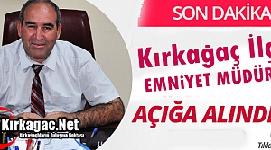 SON DAKİKA...İLÇE EMNİYET MÜDÜRÜ SÖNMEZ AÇIĞA...