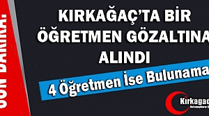 SON DAKİKA...KIRKAĞAÇ'TA 1 ÖĞRETMEN DAHA GÖZALTINA...