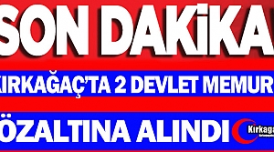 SON DAKİKA...KIRKAĞAÇ'TA 2 DEVLET MEMURU GÖZALTINA...