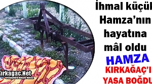 SON DAKİKA..KÜÇÜK HAMZA KIRKAĞAÇ’I YASA BOĞDU...