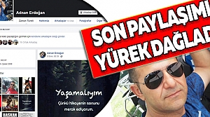 SON PAYLAŞIMI YÜREK DAĞLADI