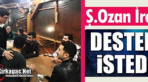 Ş.OZAN İREN “DESTEK İSTEDİ“