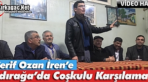 Ş.OZAN İREN’E HIDIRAĞA’DA COŞKULU KARŞILAMA(VİDEO)