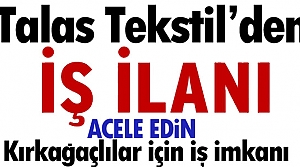 TALAS TEKSTİL'DEN İŞ İMKANI