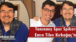 TANINMIŞ SPOR SPİKERİ KIRKAĞAÇ’TA 