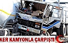 TANKER KAMYONLA ÇARPIŞTI