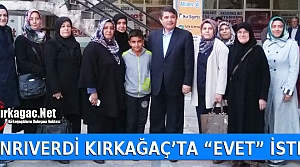 TANRIVERDİ KIRKAĞAÇ’TA “EVET” İSTEDİ