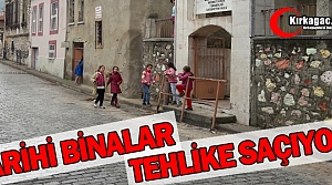 TARİHİ BİNALAR KIRKAĞAÇ’TA TEHLİKE SAÇIYOR