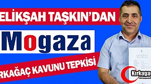 TAŞKIN’DAN MOGAZ REKLAMLARINA SERT TEPKİ