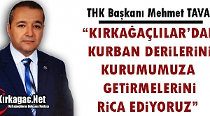 TAVAS “KIRKAĞAÇLILAR’DAN KURBAN DERİLERİNİ KURUMUMUZA GETİRMELERİNİ RİCA EDİYORUZ” 