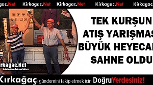 TEK KURŞUN ATIŞ YARIŞMASI BÜYÜK HEYECANA SAHNE...