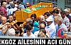 TEKGÖZ AİLESİNİN ACI GÜNÜ