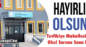 TEVFİKİYE MAHALLESİ'NİN OKUL SORUNU SONA ERDİ