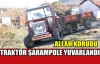 TRAKTÖR ŞARAMPOLE YUVARLANDI