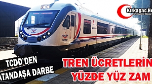 TREN ÜCRETLERİNE YÜZDE YÜZ ZAM