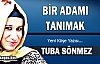 TUBA SÖNMEZ “BİR ADAMI TANIMAK“