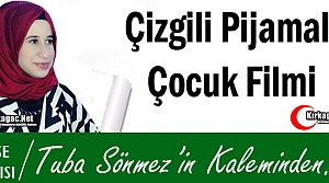 TUBA SÖNMEZ “ÇİZGİLİ PİJAMALI ÇOCUK FİLMİ“