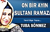 TUBA SÖNMEZ “ON BİR AYIN SULTANI RAMAZAN“