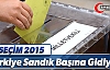 TÜRKİYE SANDIK BAŞINA GİDİYOR