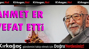 ÜLKÜCÜ HAREKETİN ÖNEMLİ İSMİ AHMET ER VEFAT ETTİ