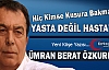 ÜMRAN BERAT ÖZKURNAZ “YASTA DEĞİL HASTAYIZ ?“