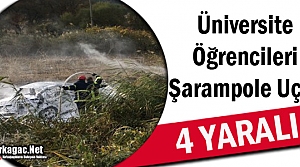 ÜNİVERSİTE ÖĞRENCİLERİ ŞARAMPOLE UÇTU 4 YARALI