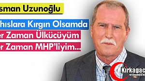 UZUNOĞLU “HER ZAMAN MHP'LİYİM HER ZAMAN ÜLKÜCÜYÜM“