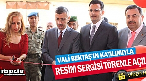 VALİ BEKTAŞ KIRKAĞAÇ’TA RESİM SERGİSİ AÇTI