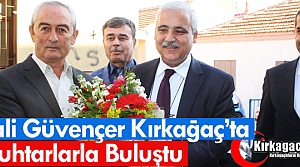 VALİ GÜVENÇER KIRKAĞAÇ’TA MUHTARLAR BULUŞTU