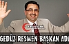 VE GEDÜZ RESMEN BAŞKAN ADAYI