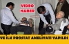 VE İLK PROSTAT AMELİYATI YAPILDI(VİDEO)